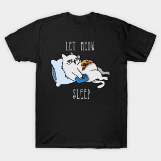 LET MEOW SLEEP WHITE TEXT T-Shirt